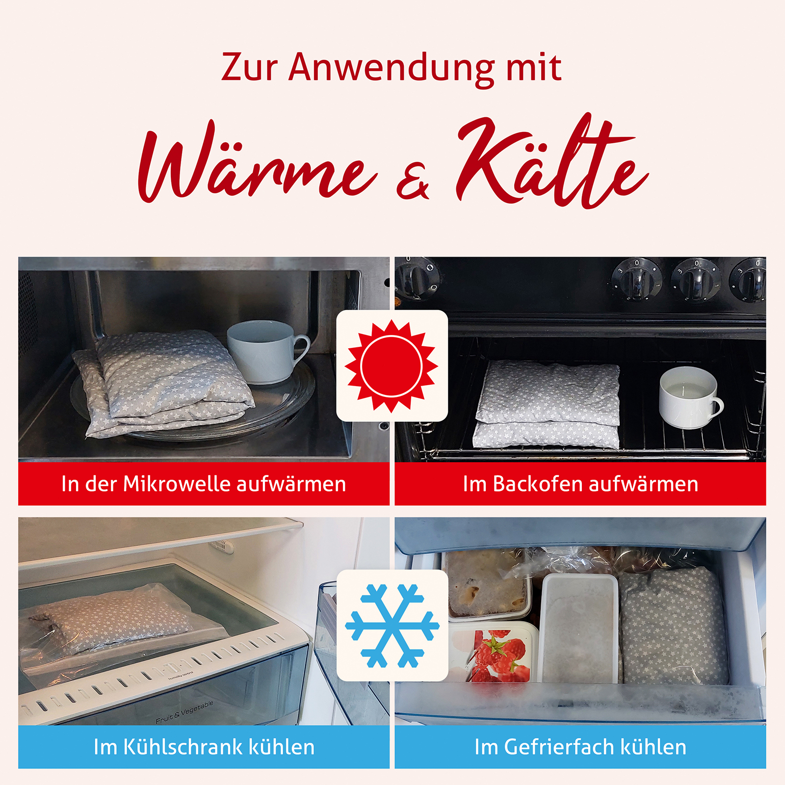 Wärme und Kälteanwendung sind möglich. Erwärmen im Backofen oder in der Mikrowelle, kühlen im Gefrierfach.